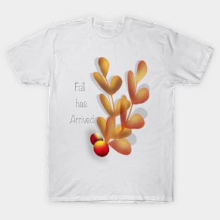 Fall Has Arrived T-Shirt